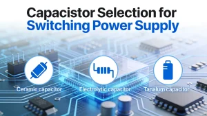 Capacitor Selection for Switching Power Supply Guide Header - Infographic with circuit board and capacitor symbols